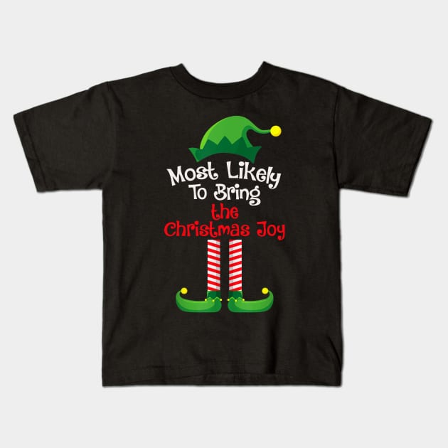 Most Likely To Bring The Christmas Joy Kids T-Shirt by fenektuserslda